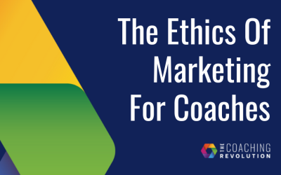 The Ethics Of Marketing For Coaches