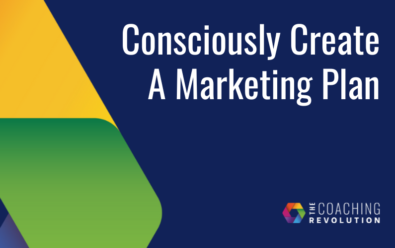 Consciously Create A Marketing Plan