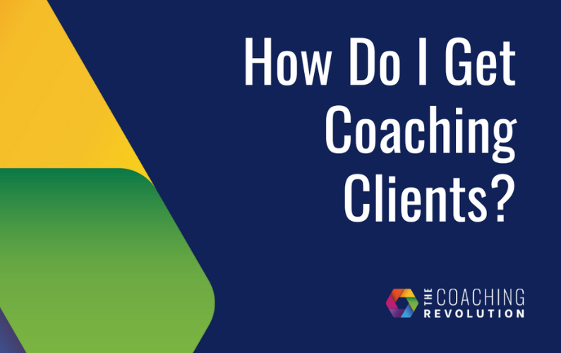 How Do I Get Coaching Clients?