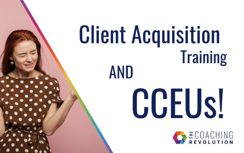 Client Acquisition Training AND CCEUs!