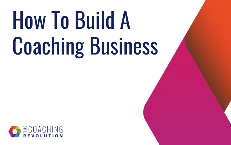 How To Build a Coaching Business