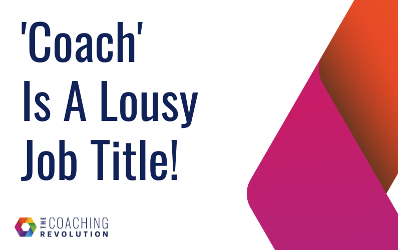 ‘Coach’ Is A Lousy Job Title