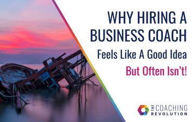 Why Hiring a Business Coach Feels Like a Good Idea (But Often Isn’t)