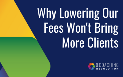 Why Lowering Our Fees Won’t Bring More Clients
