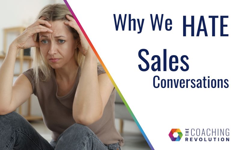 Why We Hate Sales Conversations