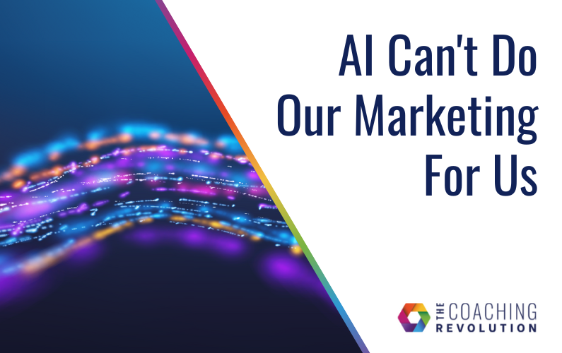AI Can’t Do Our Marketing For Us