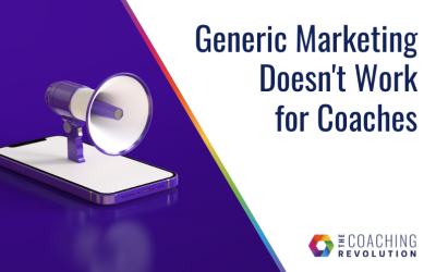 Generic Marketing Doesn’t Work for Coaches