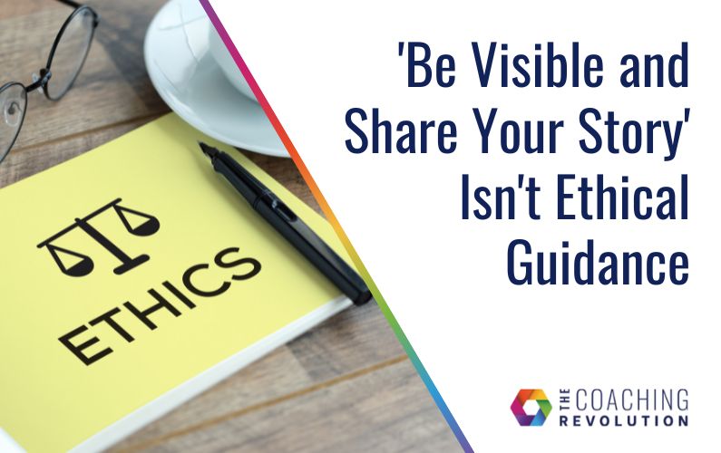 ‘Be Visible and Share Your Story’ Isn’t Ethical Guidance