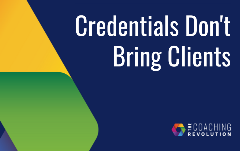 Credentials Don’t Bring Clients