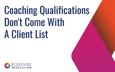 Coaching Qualifications Don’t Come With A Client List