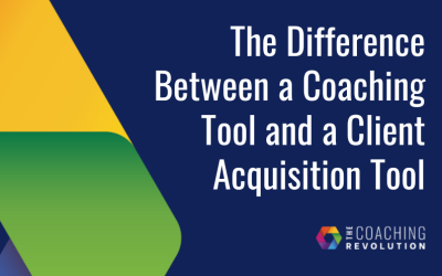 The Difference Between a Coaching Tool and a Client Acquisition Tool