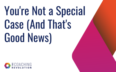 You’re Not a Special Case (And That’s Good News)